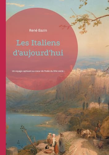 Les Italiens d'aujourd'hui: Un voyage captivant au coeur de l'Italie du XIXe siècle : société, culture et défis d'une nation en mutation von BoD – Books on Demand – Frankreich