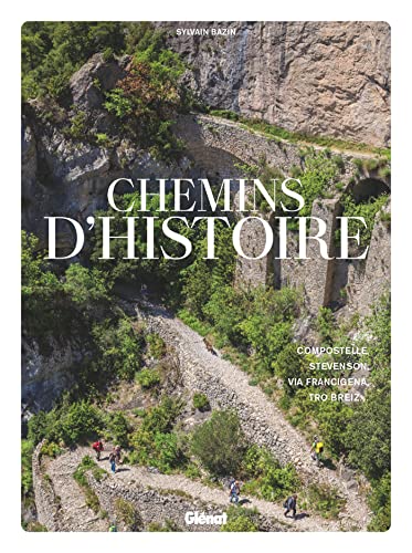 Chemins d'histoire: Compostelle, Stevenson, Via Francigena, Tro Breiz... von GLENAT