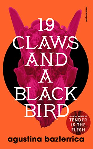 Nineteen Claws and a Black Bird: Agustina Bazterrica von Pushkin Press