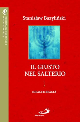 Il «giusto» nel Salterio. Ideale e realtà (Studi sulla Bibbia e il suo ambiente) von San Paolo Edizioni
