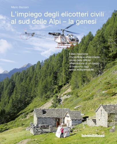 L'impiego degli elicotteri civili al sud delle Alpi - la genesi von Salvioni