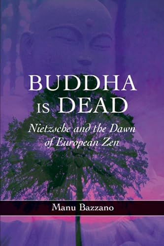 Buddha is Dead: Nietzsche and the Dawn of European ZEN von Sussex Academic Press