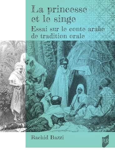 La princesse et le singe: Essai sur le conte arabe de tradition orale von PU RENNES