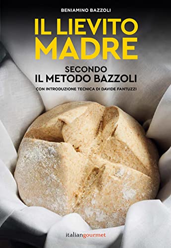 Il lievito madre secondo il metodo Bazzoli (Extra) von Italian Gourmet
