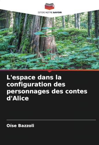 L'espace dans la configuration des personnages des contes d'Alice von Editions Notre Savoir