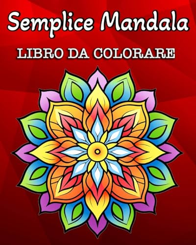 Semplice Mandala Libro da Colorare: 60 Facili Disegni di Mandala per Bambini e Adulti von Blurb