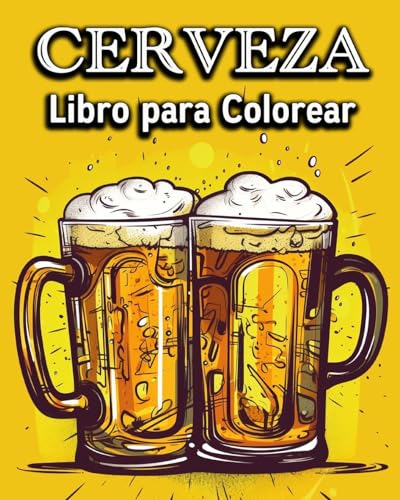 Cerveza Libro para Colorear: Divertido Libro para Colorear para Bebedores de Cerveza - Un gran Regalo