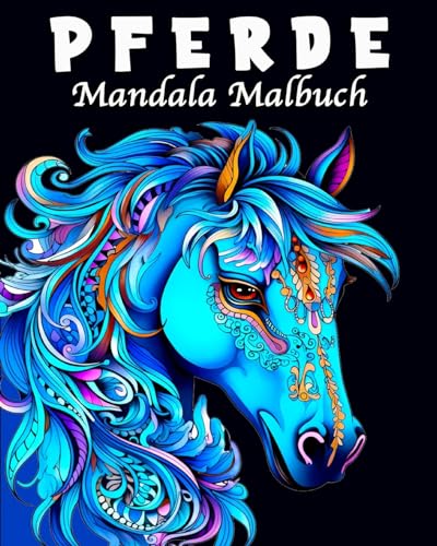 Pferde Mandala Malbuch: Pferdebuch ab 10 Jahre als Geschenk für Mädchen, Teenager und Erwachsene von Blurb Inc
