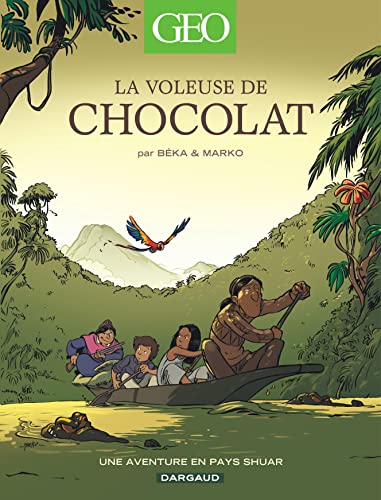 Geo BD - Tome 4 - La Voleuse de chocolat: Une aventure en pays Shuar Geo BD - Tome 4 - La Voleuse de chocolat: Une aventure en pays Shuar von DARGAUD