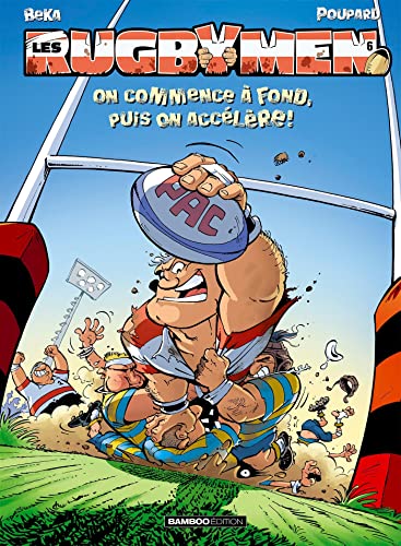 Les Rugbymen - tome 06: On commence à fond, puis on accélère !