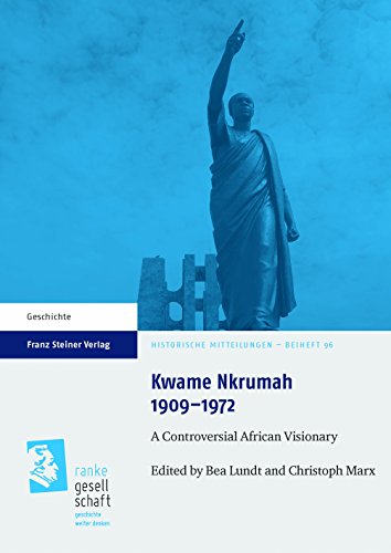 Kwame Nkrumah 1909-1972: A Controversial African Visionary (Historische Mitteilungen, Beihefte)