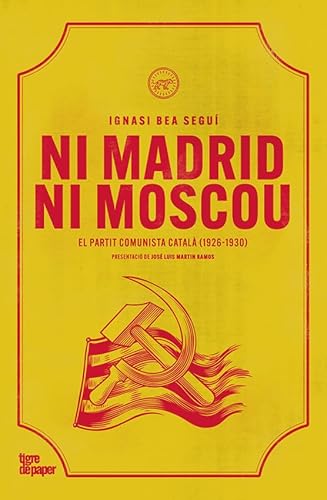 Ni Madrid ni Moscou: El partit comunista català (1926-1930) (ASSAIG, Band 187) von Tigre de Paper Edicions