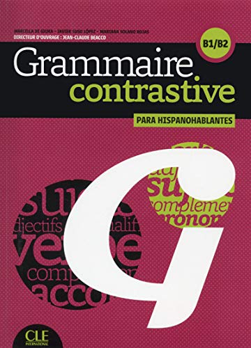 Grammmaire contrastive pour hispanophones B1 - B2 + CD: Grammaire contrastive pour hispanophones B1-B2 Livre + CD Grammmaire contrastive pour hispanophones B1 - B2 + CD: Grammaire contrastive pour hispanophones B1-B2 Livre + CD