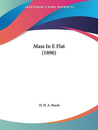 Mass In E Flat (1890) von Kessinger Publishing