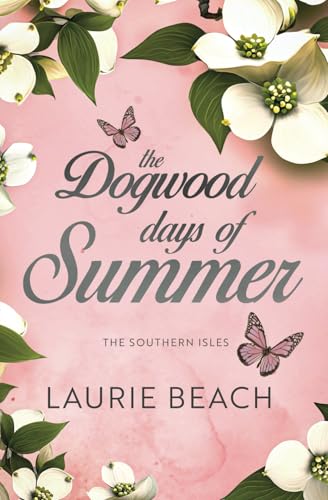 The Dogwood Days of Summer (The Southern Isles, Band 2) von Tule Publishing Group