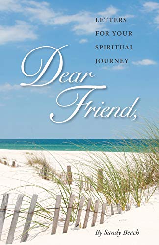 Dear Friend: Letters for Your Spiritual Journey (Dear Friend Letters by Sandy Beach)