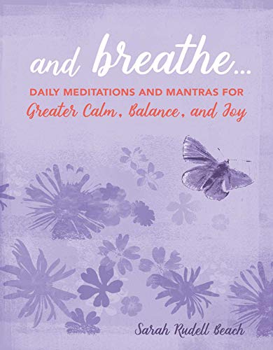 And Breathe: Daily Meditations and Mantras for Greater Calm, Balance, and Joy