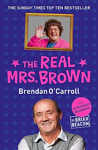 The Real Mrs. Brown: The Authorised Biography of Brendan O'Carroll von Hodder & Stoughton