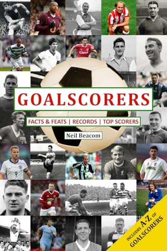 Goalscorers: Facts and Feats, Records, Top Scorers Goalscorers: Facts and Feats, Records, Top Scorers von New Generation Publishing