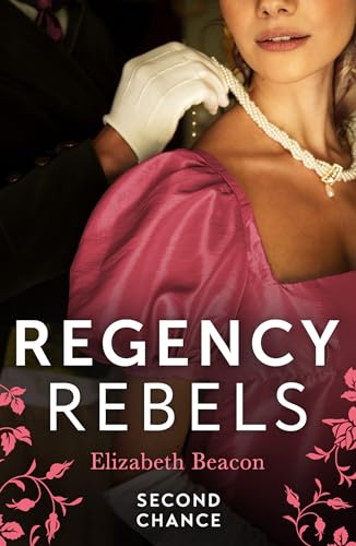 Regency Rebels: Second Chance: Unsuitable Bride for a Viscount / A Wedding for the Scandalous Heiress von Mills & Boon
