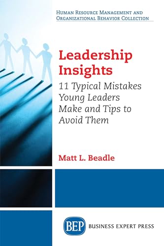 Leadership Insights: 11 Typical Mistakes Young Leaders Make and Tips to Avoid Them Leadership Insights: 11 Typical Mistakes Young Leaders Make and Tips to Avoid Them von Business Expert Press