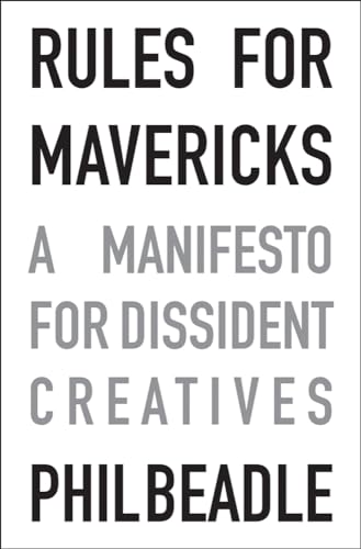 Rules for Mavericks: A Manifesto for Dissident Creatives von Crown House Publishing