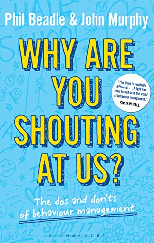 Why are you shouting at us?: The Dos and Don'ts of Behaviour Management von Bloomsbury Education