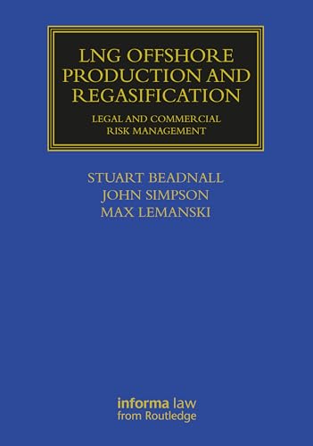 Lng Offshore Production and Regasification: Legal and Commercial Risk Management (Maritime and Transport Law Library) von Informa Law