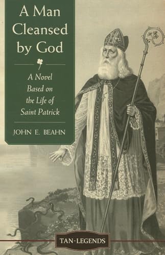 A Man Cleansed by God: A Novel based on the Life of Saint Patrick (Tan Legends)