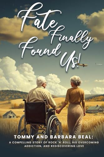 Fate Finally Found Us: Tommy and Barbara Beal: A Compelling Story of Rock 'n' Roll, His Overcoming Addiction, and Rediscovering Love von One Book Millionaire, The