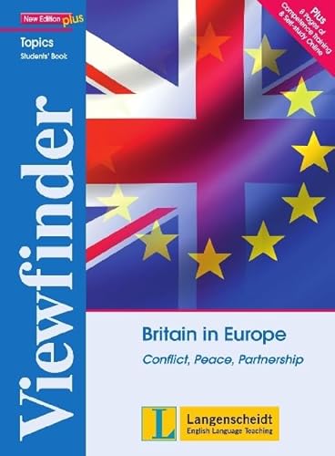 Britain in Europe: Conflict, Peace, Partnership. Student's Book. Mit Annotationen (Viewfinder Topics - New Edition plus)