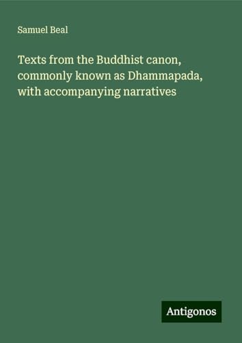 Texts from the Buddhist canon, commonly known as Dhammapada, with accompanying narratives von Antigonos Verlag