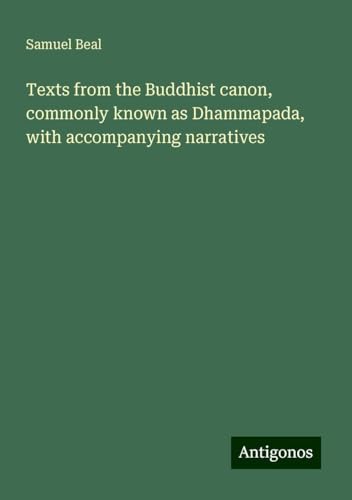 Texts from the Buddhist canon, commonly known as Dhammapada, with accompanying narratives von Antigonos Verlag