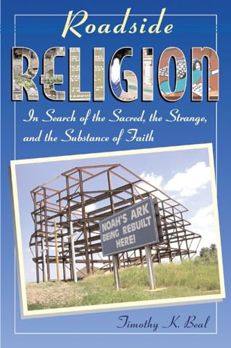 Roadside Religion: In Search of the Sacred, the Strange, and the Substance of Faith von Beacon Press