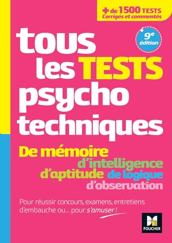 Tous les tests psychotechniques, mémoire, intelligence, aptitude, logique, observation - Concours Tous les tests psychotechniques, mémoire, intelligence, aptitude, logique, observation - Concours von FOUCHER