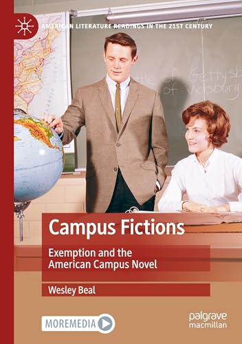Campus Fictions: Exemption and the American Campus Novel (American Literature Readings in the 21st Century) von Palgrave Macmillan