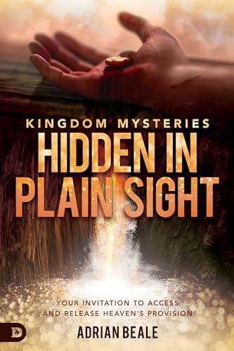 Kingdom Mysteries: Hidden in Plain Sight: Your Invitation to Access and Release Heaven's Provision