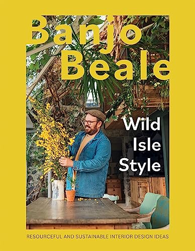 Wild Isle Style: Resourceful, Original And Inventive Design Ideas von Quadrille Publishing Ltd