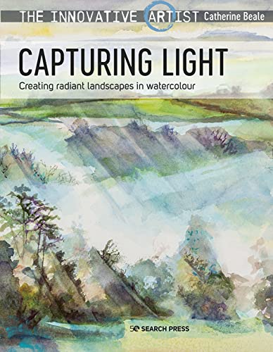 Capturing Light: Creating Radiant Landscapes in Watercolour (The Innovative Artist) von Search Press