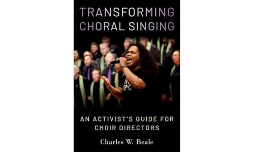 Transforming Choral Singing: An Activist's Guide for Choir Directors