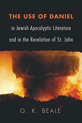 The Use of Daniel in Jewish Apocalyptic Literature and in the Revelation of St. John von Wipf & Stock Publishers