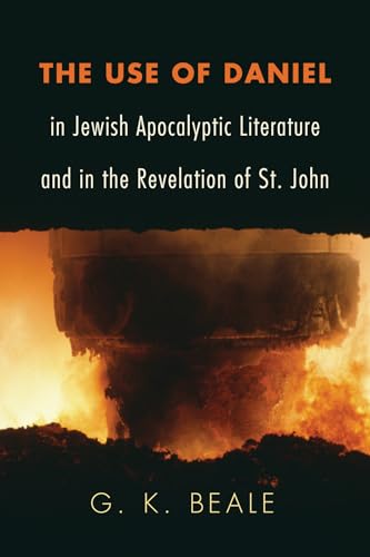 The Use of Daniel in Jewish Apocalyptic Literature and in the Revelation of St. John von Wipf & Stock Publishers