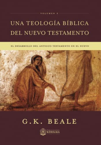 Una Teología Bíblica del Nuevo Testamento: El Desarrollo del Antiguo Testamento en el Nuevo (Volumen 2) (Una Teologia Biblical del Nuevo Testamento 2 Vol G.K. Baele, Band 2) von Publicaciones Kerigma