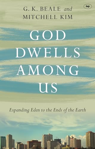 God Dwells Among Us: Expanding Eden To The Ends Of The Earth von IVP
