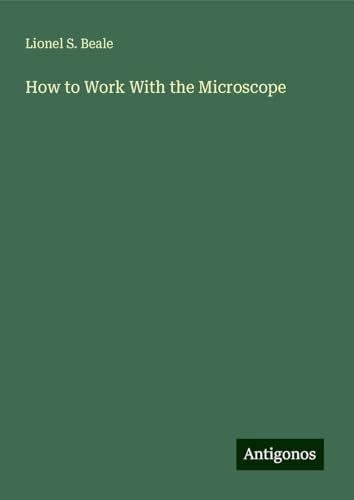 How to Work With the Microscope von Antigonos Verlag