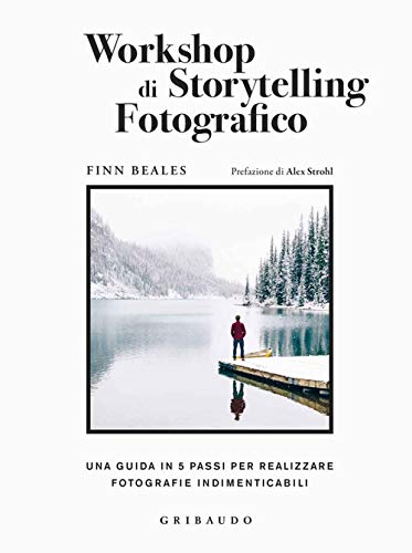 Workshop di storytelling fotografico. Una guida in cinque passi per realizzare fotografie indimenticabili (Passioni) von Passioni