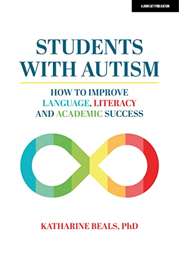 Students with Autism: How to improve language, literacy and academic success Students with Autism: How to improve language, literacy and academic success von John Catt