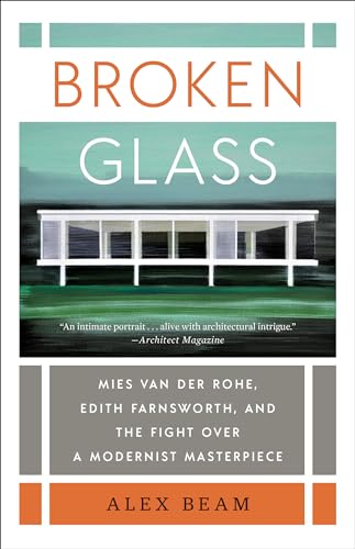 Broken Glass: Mies van der Rohe, Edith Farnsworth, and the Fight Over a Modernist Masterpiece von Random House Publishing Group