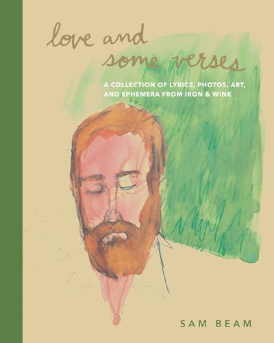 Love and Some Verses: A Collection of Lyrics, Photos, Art, and Ephemera from Iron & Wine Love and Some Verses: A Collection of Lyrics, Photos, Art, and Ephemera from Iron & Wine von Weldon Owen