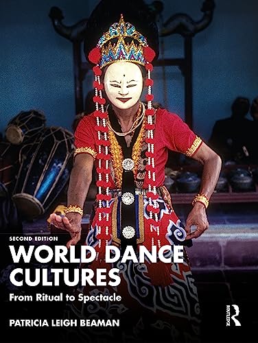 World Dance Cultures: From Ritual to Spectacle von Taylor & Francis